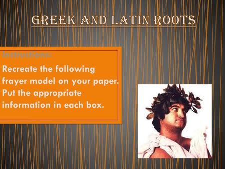 Greek and Latin Roots Instructions: