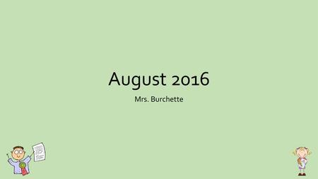 August 2016 Mrs. Burchette.