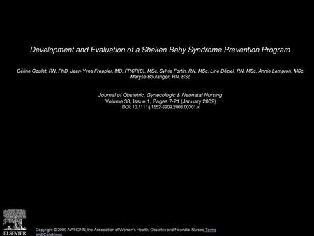 Development and Evaluation of a Shaken Baby Syndrome Prevention Program  Céline Goulet, RN, PhD, Jean-Yves Frappier, MD, FRCP(C), MSc, Sylvie Fortin, RN,