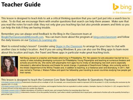 Teacher Guide This lesson is designed to teach kids to ask a critical thinking question that you can’t just put into a search box to solve. To do that,