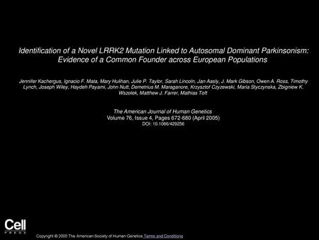 Identification of a Novel LRRK2 Mutation Linked to Autosomal Dominant Parkinsonism: Evidence of a Common Founder across European Populations  Jennifer.