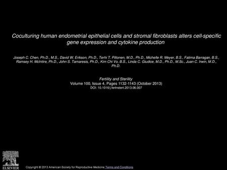 Coculturing human endometrial epithelial cells and stromal fibroblasts alters cell-specific gene expression and cytokine production  Joseph C. Chen, Ph.D.,