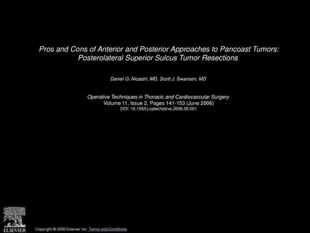 Pros and Cons of Anterior and Posterior Approaches to Pancoast Tumors: Posterolateral Superior Sulcus Tumor Resections  Daniel G. Nicastri, MD, Scott.