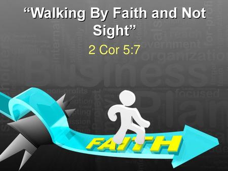 “Walking By Faith and Not Sight”