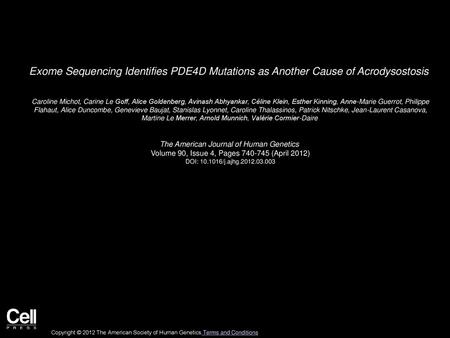 Exome Sequencing Identifies PDE4D Mutations as Another Cause of Acrodysostosis  Caroline Michot, Carine Le Goff, Alice Goldenberg, Avinash Abhyankar, Céline.