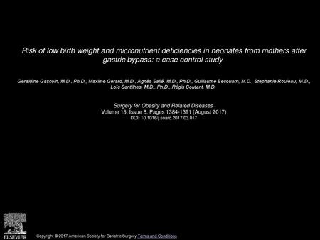 Risk of low birth weight and micronutrient deficiencies in neonates from mothers after gastric bypass: a case control study  Geraldine Gascoin, M.D.,