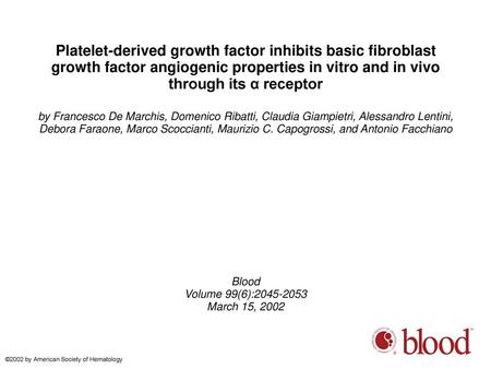 Platelet-derived growth factor inhibits basic fibroblast growth factor angiogenic properties in vitro and in vivo through its α receptor by Francesco De.