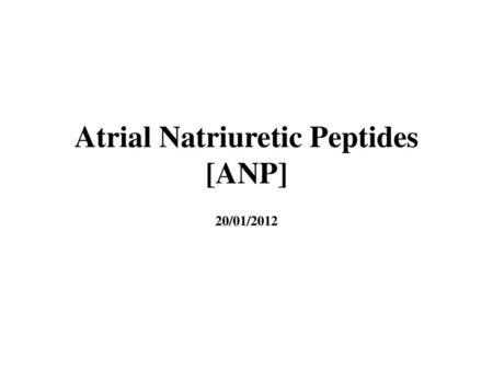 Atrial Natriuretic Peptides [ANP]