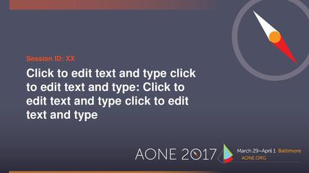 Session ID: XX Click to edit text and type click to edit text and type: Click to edit text and type click to edit text and type.