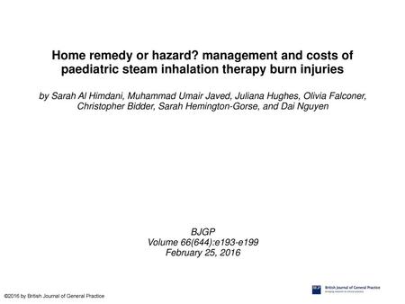 Home remedy or hazard? management and costs of paediatric steam inhalation therapy burn injuries by Sarah Al Himdani, Muhammad Umair Javed, Juliana Hughes,