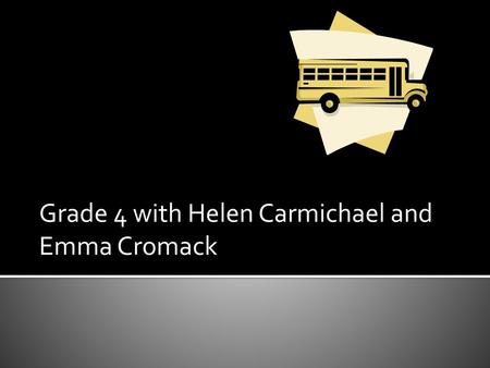 Grade 4 with Helen Carmichael and Emma Cromack