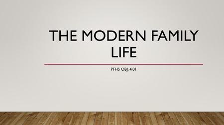 The Modern Family Life PFHS Obj. 4.01.