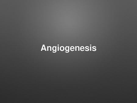 Angiogenesis.