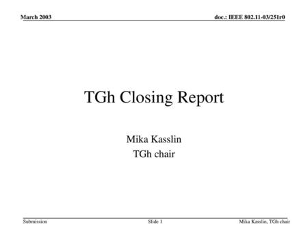 doc.: IEEE /479r0 Mika Kasslin TGh chair