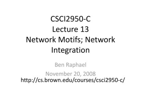 CSCI2950-C Lecture 13 Network Motifs; Network Integration