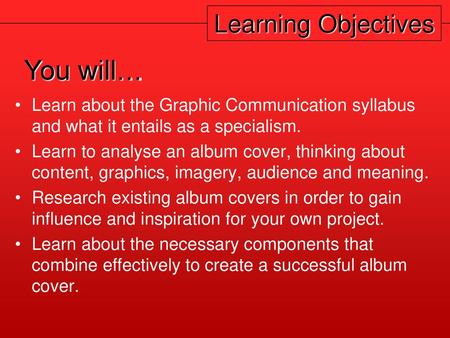 You will… Learning Objectives