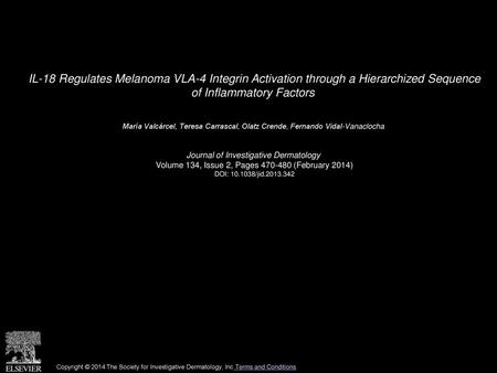 IL-18 Regulates Melanoma VLA-4 Integrin Activation through a Hierarchized Sequence of Inflammatory Factors  María Valcárcel, Teresa Carrascal, Olatz Crende,