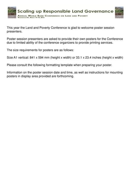This year the Land and Poverty Conference is glad to welcome poster session presenters. Poster session presenters are asked to provide their own posters.