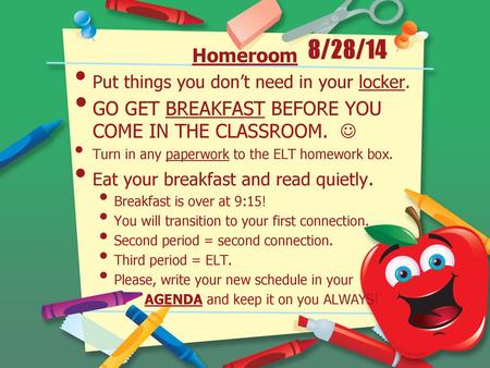 8/28/14 Homeroom GO GET BREAKFAST BEFORE YOU COME IN THE CLASSROOM. 