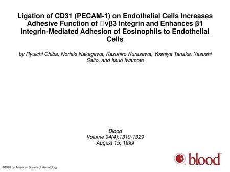 Ligation of CD31 (PECAM-1) on Endothelial Cells Increases Adhesive Function of vβ3 Integrin and Enhances β1 Integrin-Mediated Adhesion of Eosinophils.