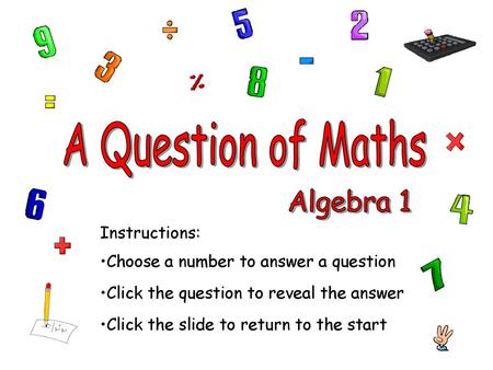 A Question of Maths Instructions: Choose a number to answer a question