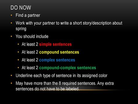 Do Now Find a partner Work with your partner to write a short story/description about spring You should include At least 2 simple sentences At least 2.