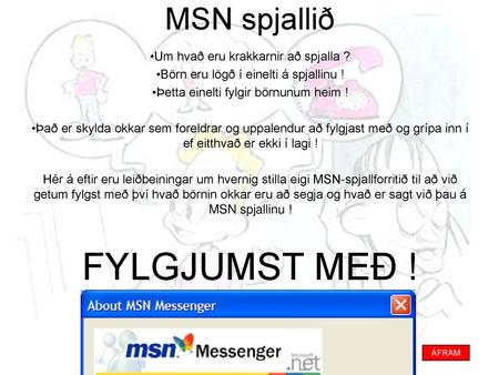 FYLGJUMST MEÐ ! MSN spjallið Um hvað eru krakkarnir að spjalla ?