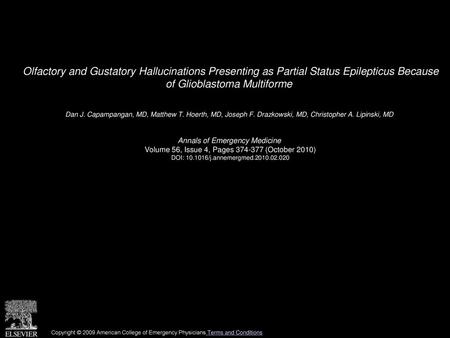 Olfactory and Gustatory Hallucinations Presenting as Partial Status Epilepticus Because of Glioblastoma Multiforme  Dan J. Capampangan, MD, Matthew T.