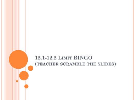 Limit BINGO (teacher scramble the slides)