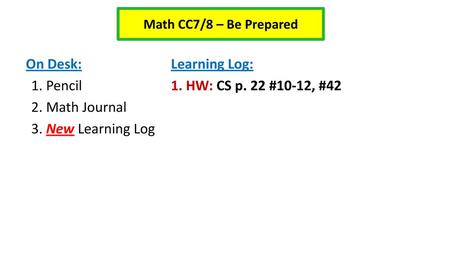 On Desk: Pencil Math Journal New Learning Log Learning Log: