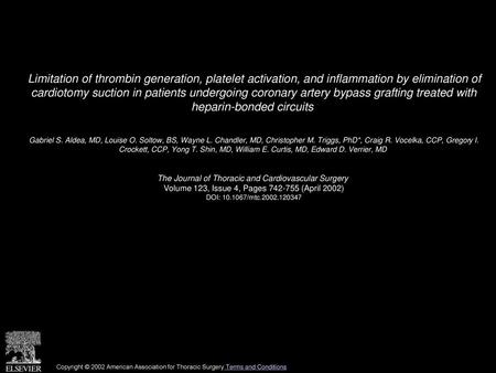 Limitation of thrombin generation, platelet activation, and inflammation by elimination of cardiotomy suction in patients undergoing coronary artery bypass.