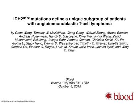 IDH2R172 mutations define a unique subgroup of patients with angioimmunoblastic T-cell lymphoma by Chao Wang, Timothy W. McKeithan, Qiang Gong, Weiwei.