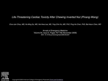 Life-Threatening Cardiac Toxicity After Chewing Inverted Nut (Pinang-Wang)  Chun-Jen Chou, MD, Ho-Ming Su, MD, Hei-Hwa Lee, MS, Ying-Chin Ko, MD, PhD,