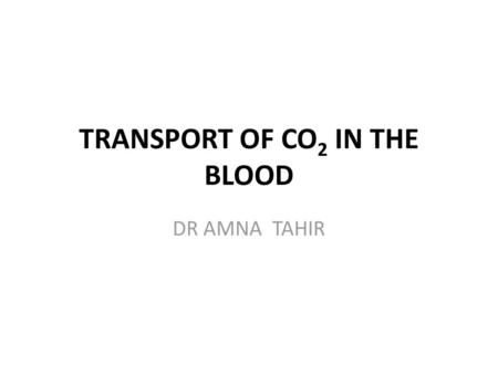 TRANSPORT OF CO2 IN THE BLOOD