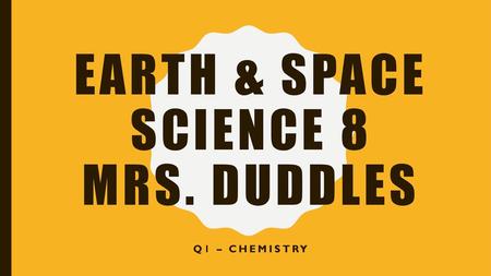 Earth & Space Science 8 Mrs. Duddles