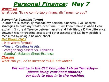 Personal Finance: May 7 Warm-up What does “living comfortably financially” mean to you? Economics Learning Target In order to successfully manage my personal.