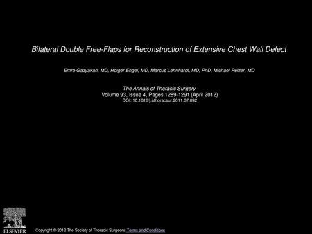 Bilateral Double Free-Flaps for Reconstruction of Extensive Chest Wall Defect  Emre Gazyakan, MD, Holger Engel, MD, Marcus Lehnhardt, MD, PhD, Michael.