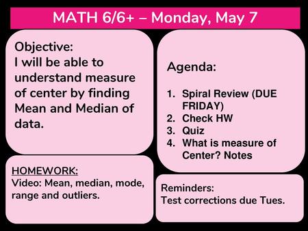 MATH 6/6+ – Monday, May 7 Objective: