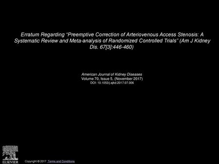 Erratum Regarding “Preemptive Correction of Arteriovenous Access Stenosis: A Systematic Review and Meta-analysis of Randomized Controlled Trials” (Am.