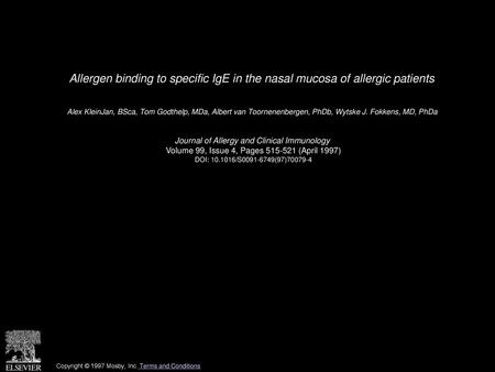 Allergen binding to specific IgE in the nasal mucosa of allergic patients  Alex KleinJan, BSca, Tom Godthelp, MDa, Albert van Toornenenbergen, PhDb, Wytske.