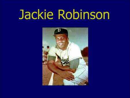 Jackie Robinson.