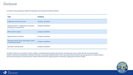 Disclosure In relation to this presentation, I declare the following, real or perceived conflicts of interest: Type Company Employment full time / part.