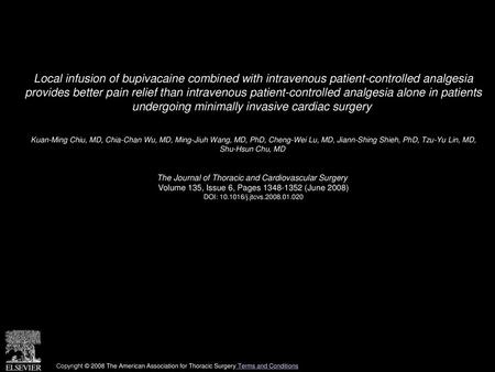 Local infusion of bupivacaine combined with intravenous patient-controlled analgesia provides better pain relief than intravenous patient-controlled analgesia.