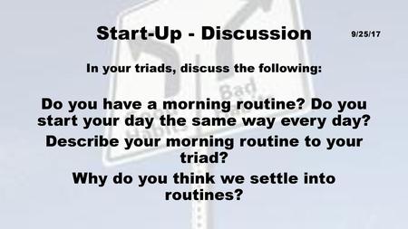 Start-Up - Discussion 9/25/17 In your triads, discuss the following: