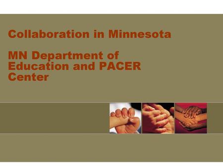 Collaboration in Minnesota MN Department of Education and PACER Center