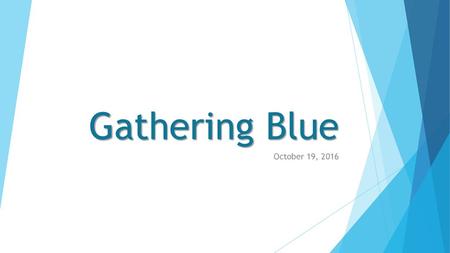 Gathering Blue October 19, 2016.