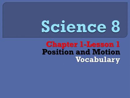 Chapter 1-Lesson 1 Position and Motion Vocabulary