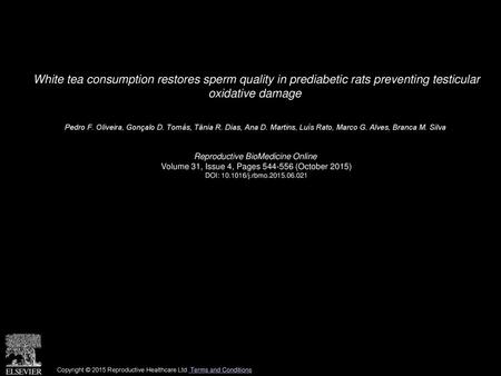 White tea consumption restores sperm quality in prediabetic rats preventing testicular oxidative damage  Pedro F. Oliveira, Gonçalo D. Tomás, Tânia R.