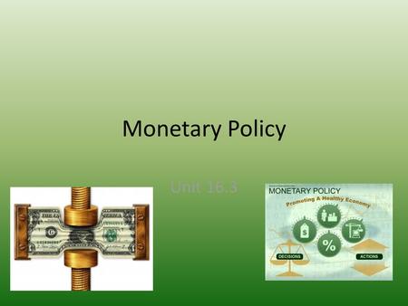 Monetary Policy Unit 16.3.