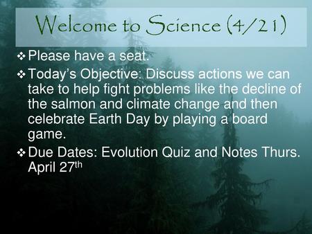 Welcome to Science (4/21) Please have a seat.